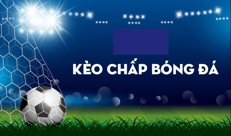 Hướng dẫn cách cược kèo chấp Huong dan cach cuoc keo chap