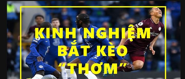 Cách nhận biết kèo ngon hiệu quả Cach nhan biet keo ngon hieu qua