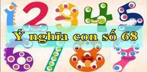 Con so 68 mang y nghia gi?