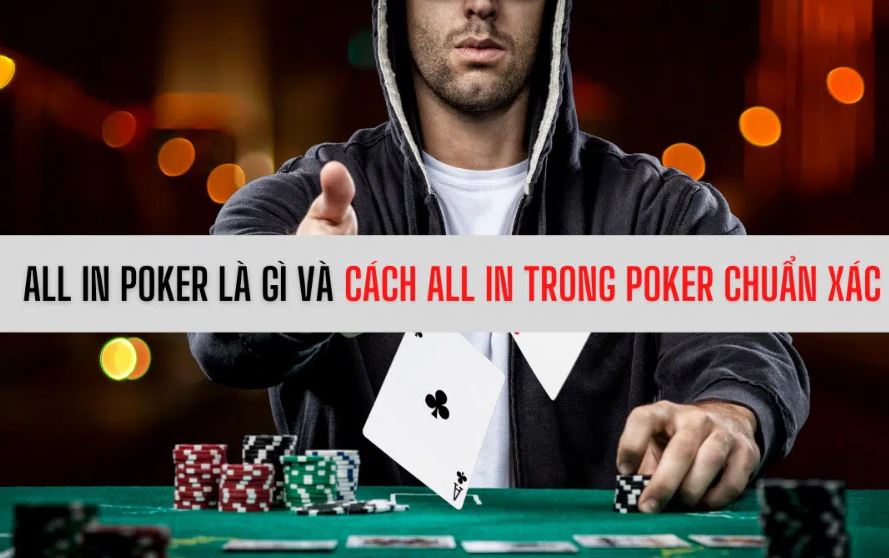 Bi kip choi All in trong Poker hieu qua