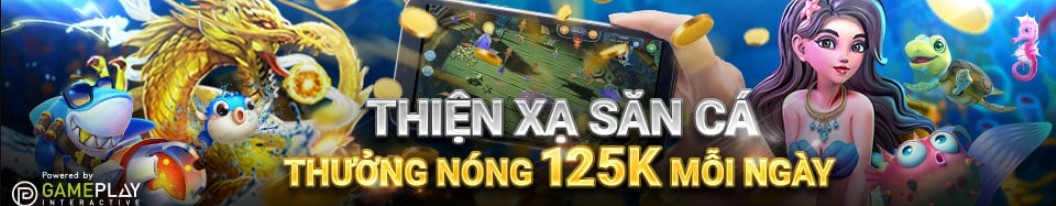 Thien xa san ca thuong nong 125k moi ngay